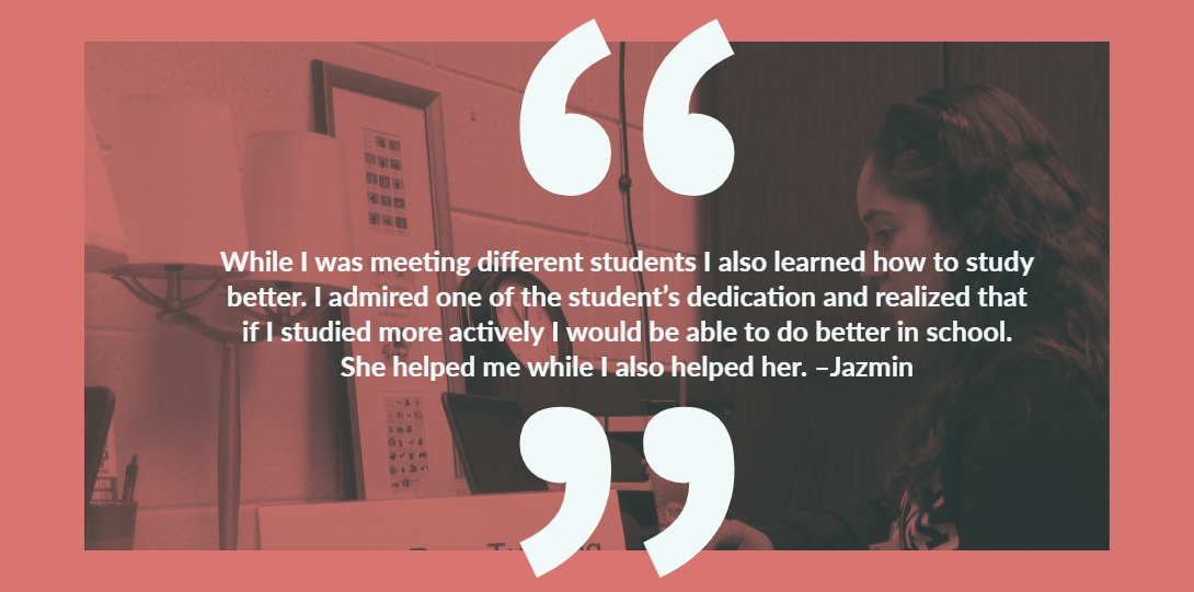 Tutor Jazmin; Jazmin's testimony: While I was meeting different students I also learned how to study better