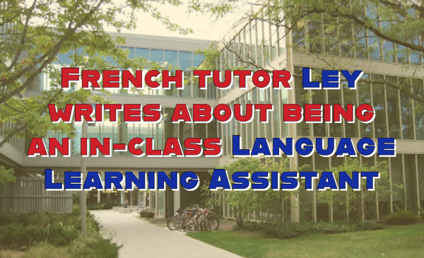French tutor Ley writes about being an in-class Language Learning Assistant