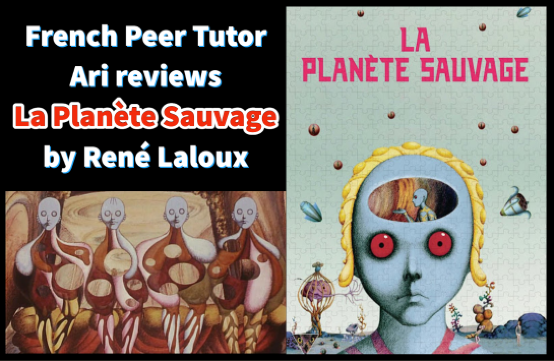 French Peer Tutor Ari Reviews La Planete Sauvage by Rene Laloux
