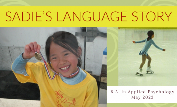 Sadie as a child holding a medal (left), Sadie as a child ice skating (right), Sadie's Language Story, B.A. in Applied Psychology, May 2023