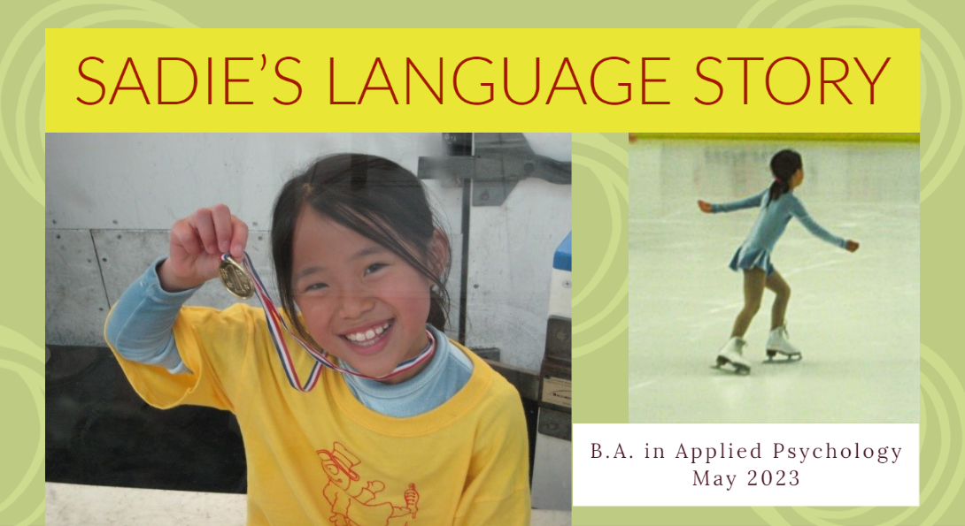 Sadie as a child holding a medal (left), Sadie as a child ice skating (right), Sadie's Language Story, B.A. in Applied Psychology, May 2023