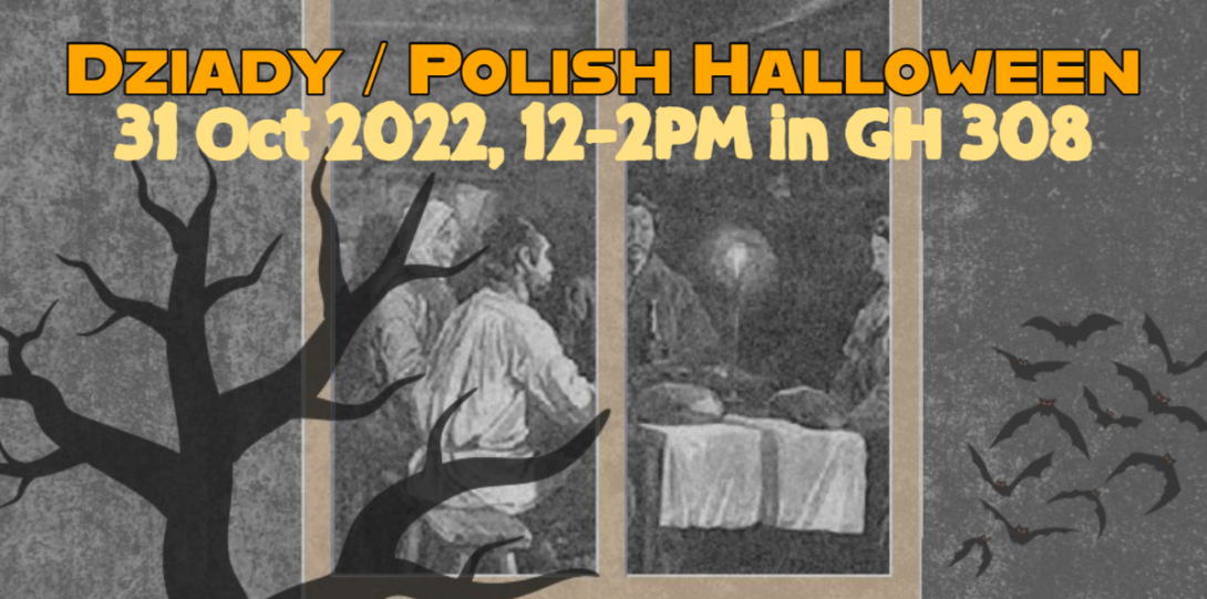Dziady / Polish Halloween 31 October 2022 12-2PM in GH 308