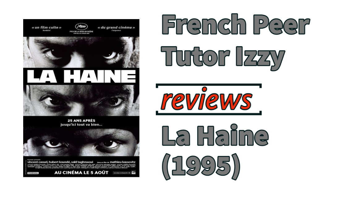 French Peer Tutor Izzy reviews La Haine (1995)