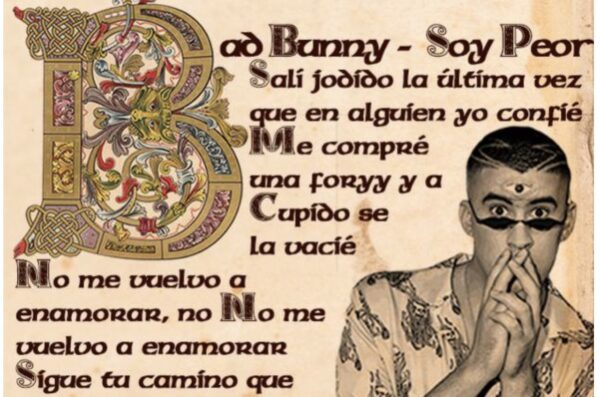 bad bunny lyrics rendered in the style of a medieval manuscript