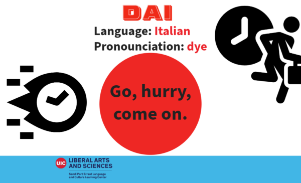 Dai, from Italian. Meaning go, hurry, come on. To the left of the English definition is a graphic of a flaming clock with speed lines behind it; to the right is a stick figure with a briefcase next to another clock