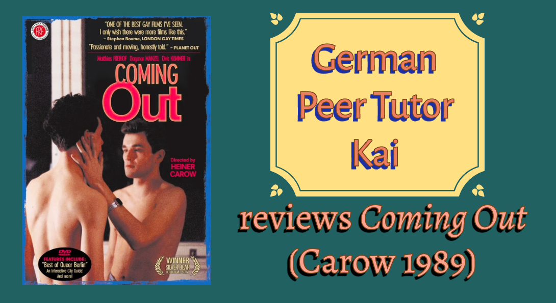 From left to right: The film poster for Coming Out; German Peer Tutor Kai reviews Coming Out (Carow 1989)