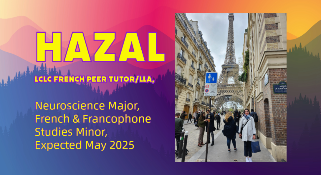 Hazal, LCLC French Peer tutor/LLA, Neuroscience major, French & Francophone Studies Minor, Expected May 2025