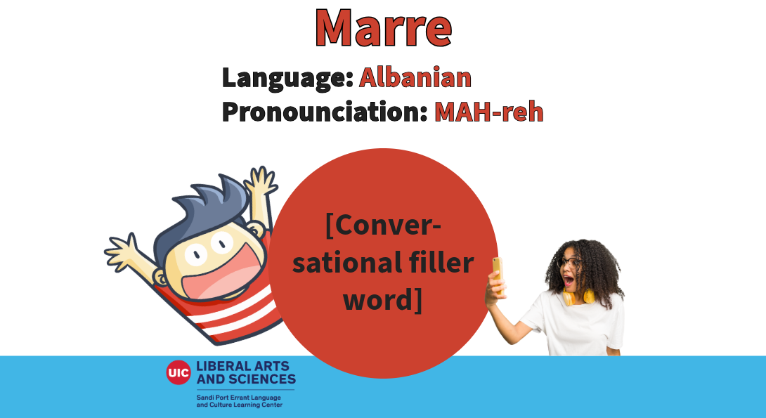 Marre, from Albanian, used as a conversational particle.