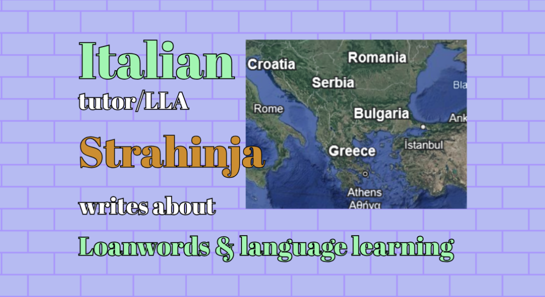 Italian tutor/LLA Strahinja writes about Loanwords & language learning